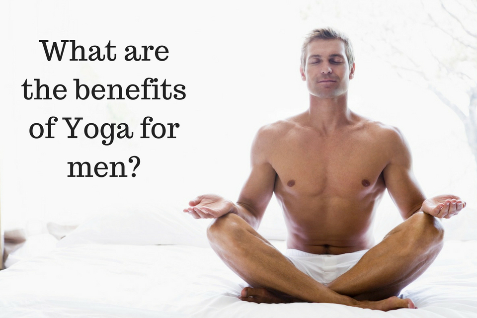 What are the benefits of Yoga for men?